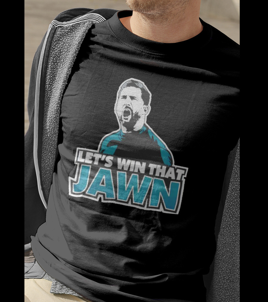 Nick Sirianni Let’s Win That Jawn Philadelphia Eagles Motivational T-Shirt
