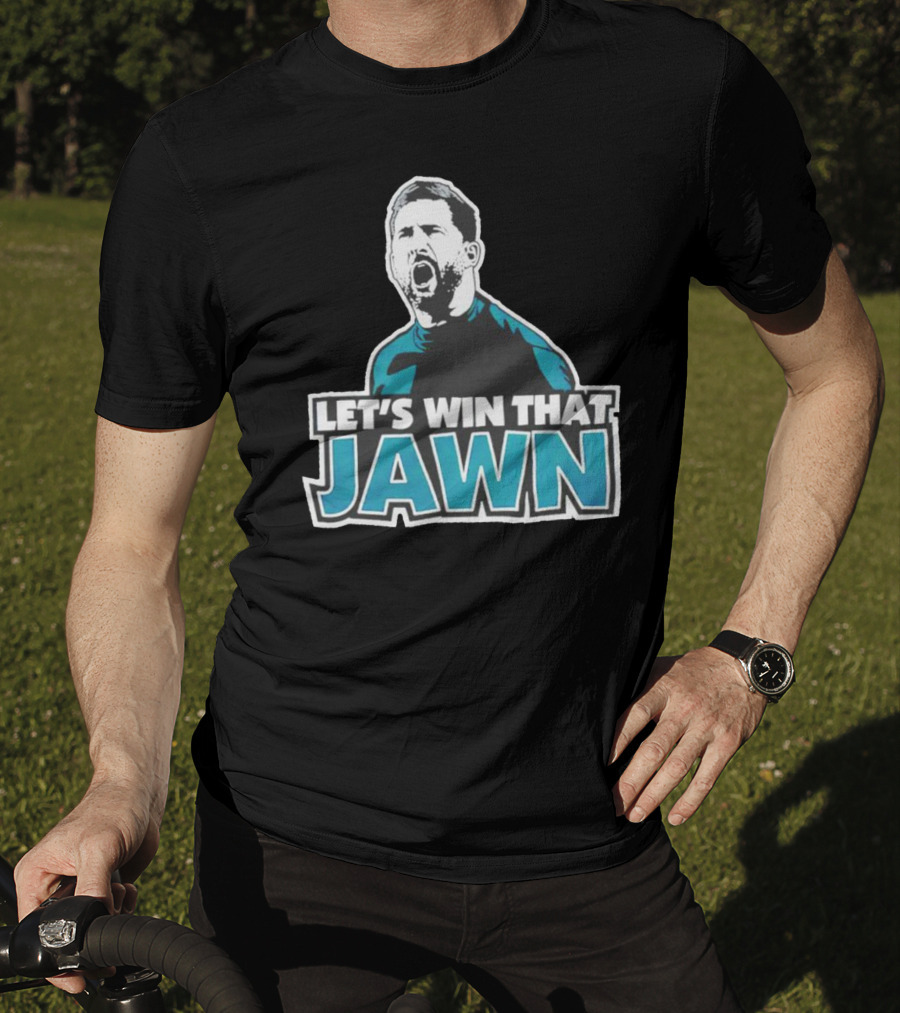 Nick Sirianni Let’s Win That Jawn Philadelphia Eagles Motivational T-Shirt