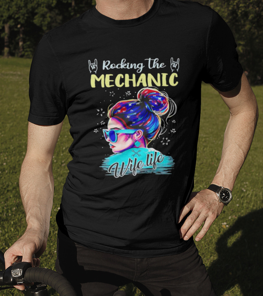 Rocking The Mechanic Wife Life With Colorful Hair And Sunglasses T-Shirt