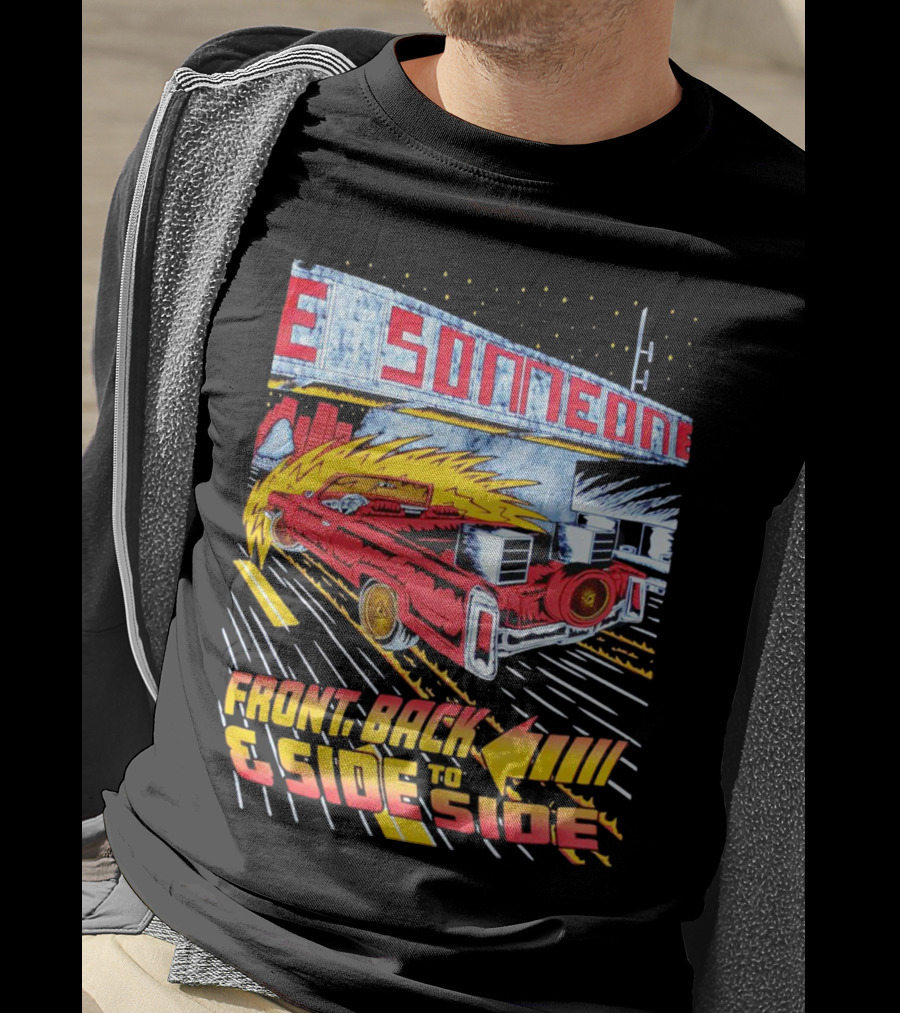 Slab Someone Front Back And Side To Side Car With Flames T-Shirt
