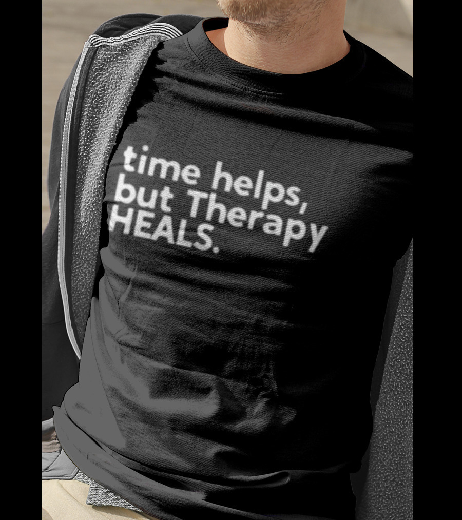 Time Helps But Therapy Heals Self-Care Wellness Support T-Shirt