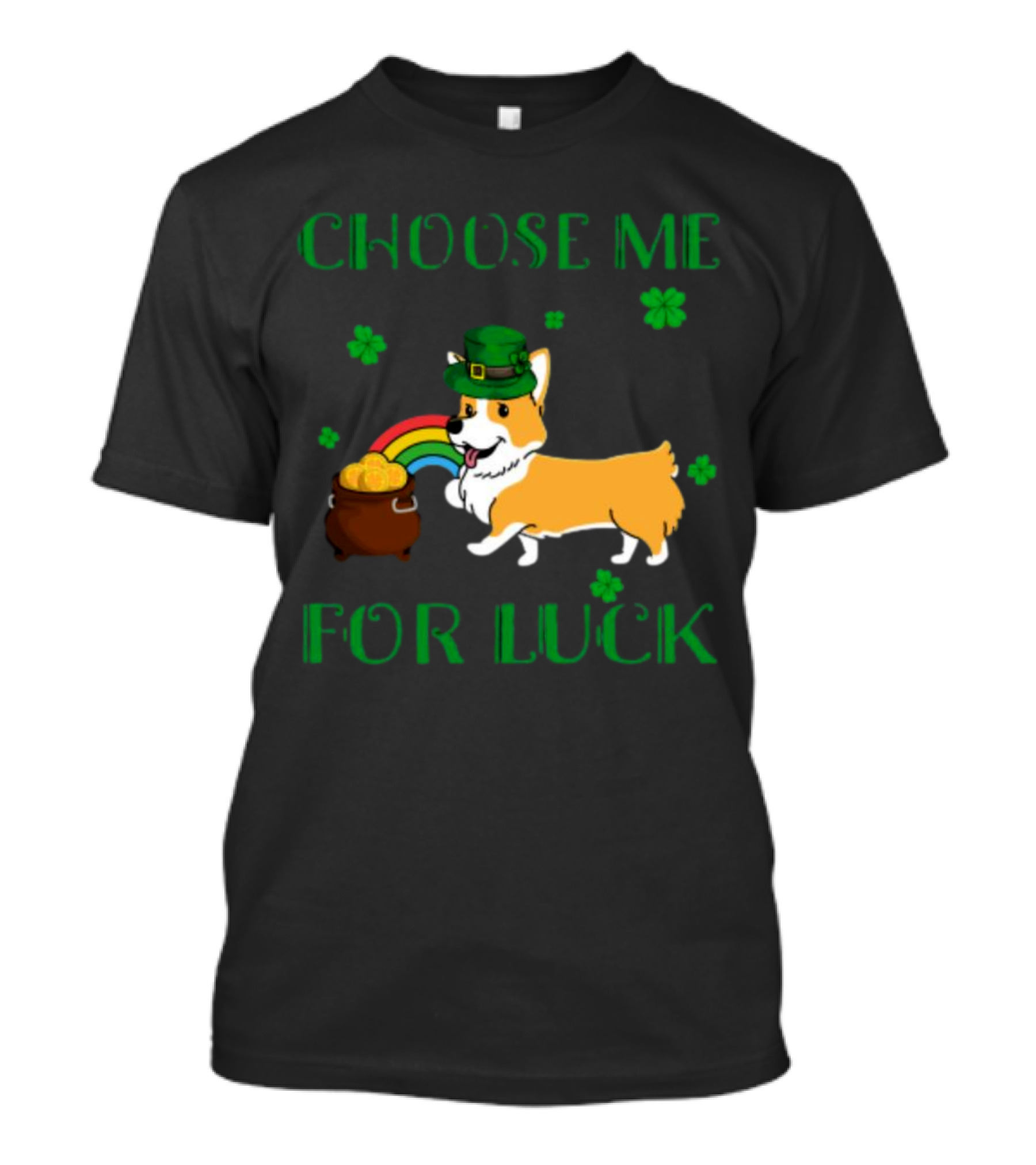 Choose Me For Luck Corgi T-Shirt