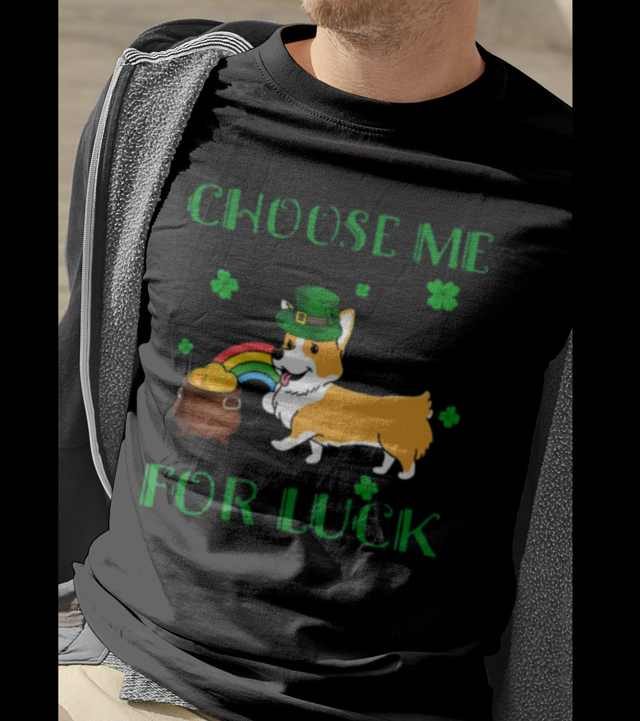 Choose Me For Luck Corgi T-Shirt
