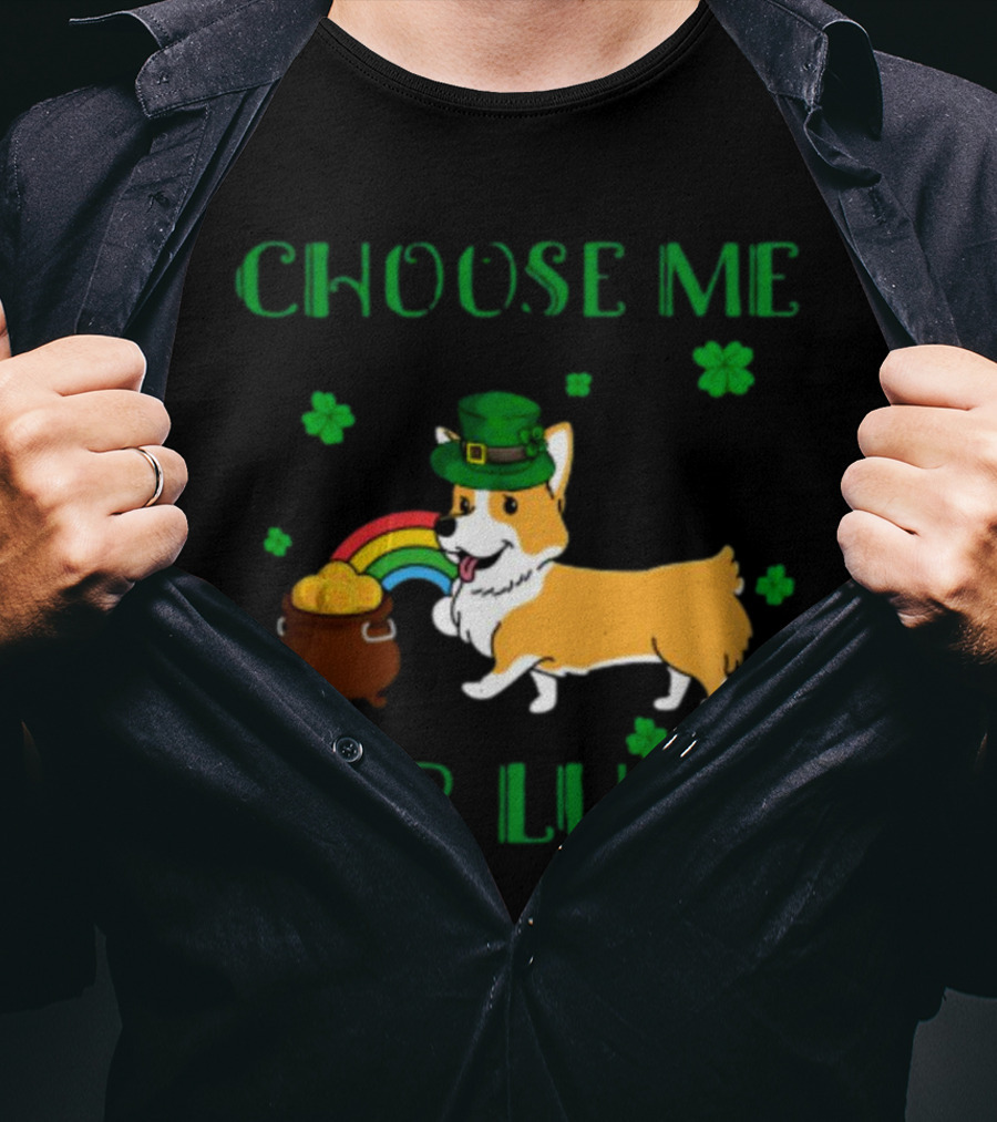 Choose Me For Luck Corgi T-Shirt