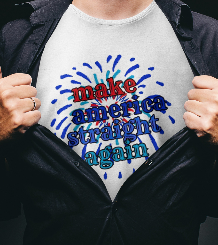 Make America Straight Again Firework Burst T-Shirt