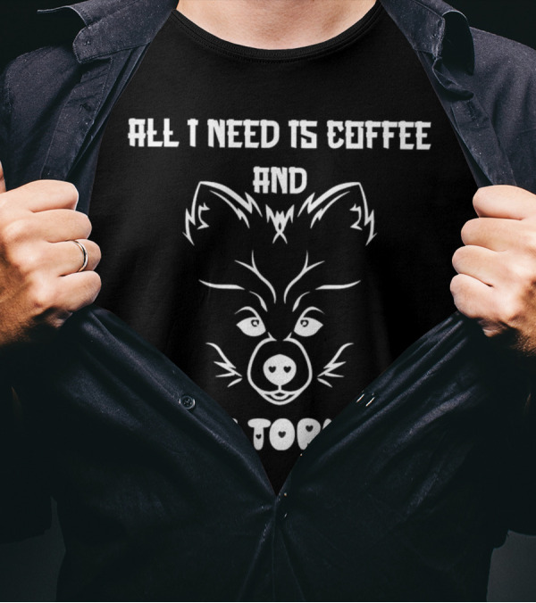 All I Need Is Coffee And My Torkie T-Shirt