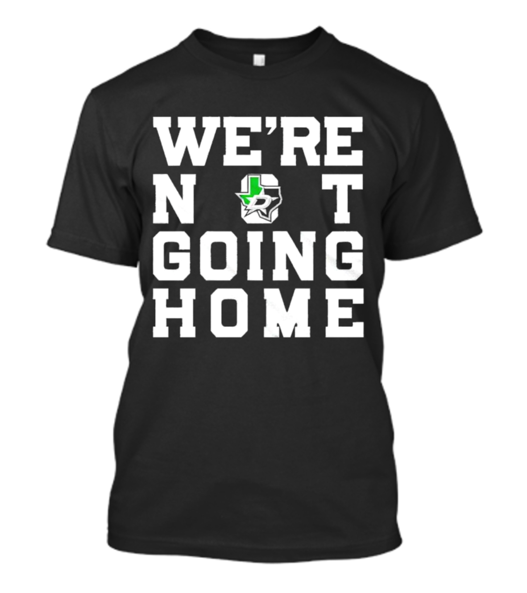 Dallas Stars We're Not Going Home T-Shirt