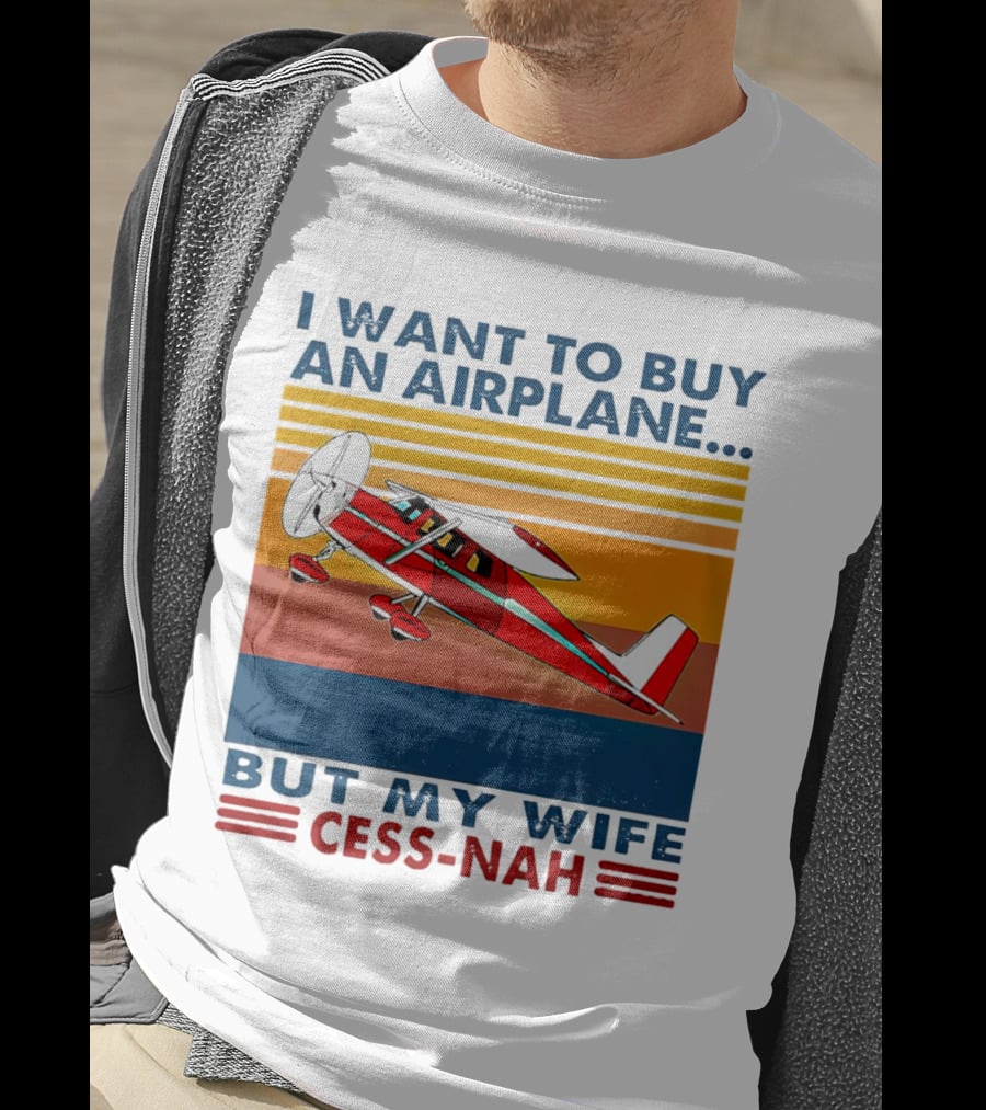I Want To Buy An Airplane But My Wife Cess-Nah Vintage Retro Stripes Airplane T-Shirt