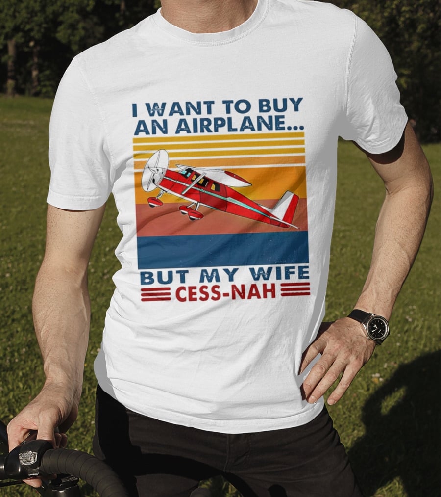 I Want To Buy An Airplane But My Wife Cess-Nah Vintage Retro Stripes Airplane T-Shirt