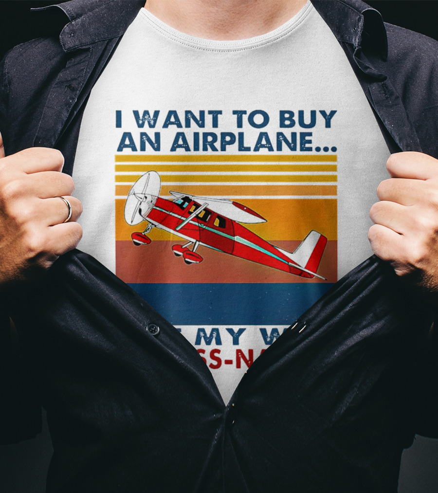 I Want To Buy An Airplane But My Wife Cess-Nah Vintage Retro Stripes Airplane T-Shirt