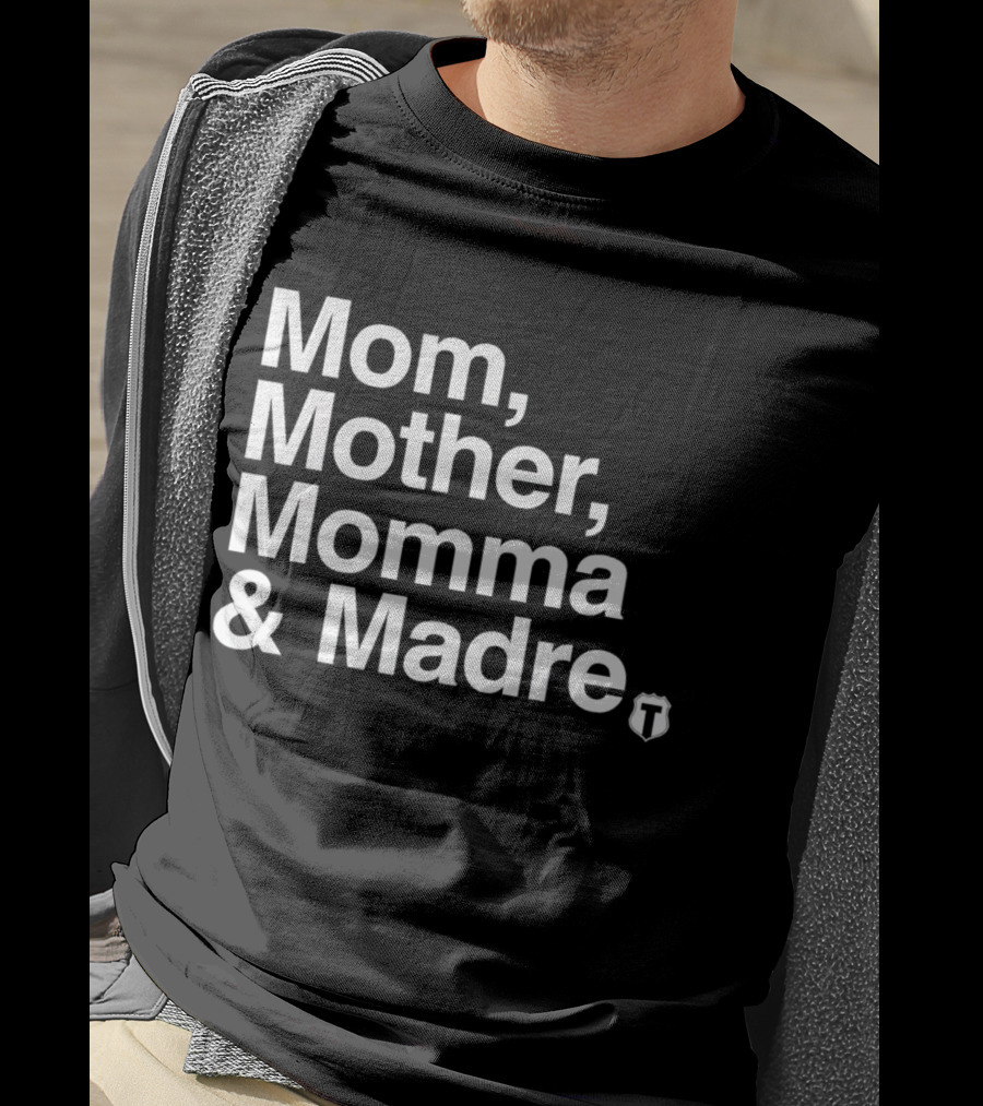 Mom Mother Momma And Madre T-Shirt For Multilingual Mothers T-Shirt