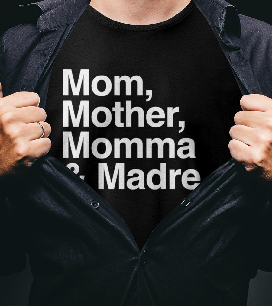 Mom Mother Momma And Madre T-Shirt For Multilingual Mothers T-Shirt