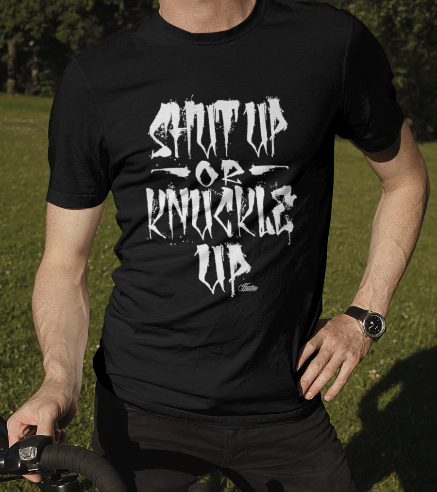 Shut Up Or Knuckle Up Hunter Edition T-Shirt