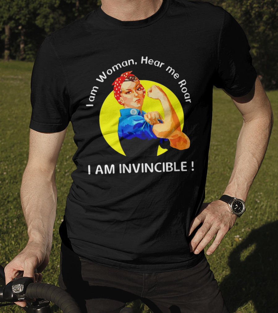 I Am Woman Hear Me Roar I Am Invincible Rosie The Riveter Empowerment T-Shirt