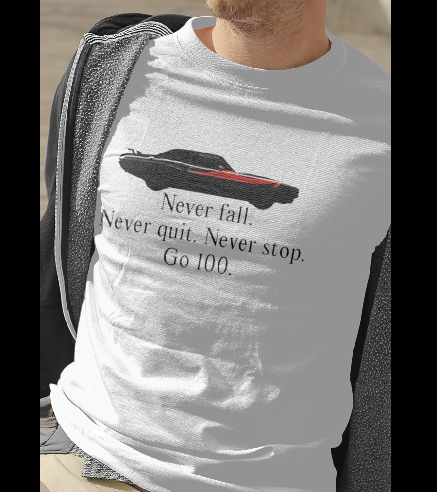Never Fall Never Quit Never Stop Go 100 Red Classic Car T-Shirt