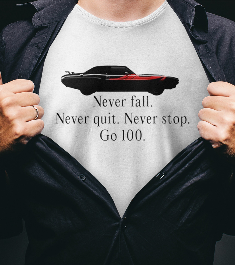 Never Fall Never Quit Never Stop Go 100 Red Classic Car T-Shirt