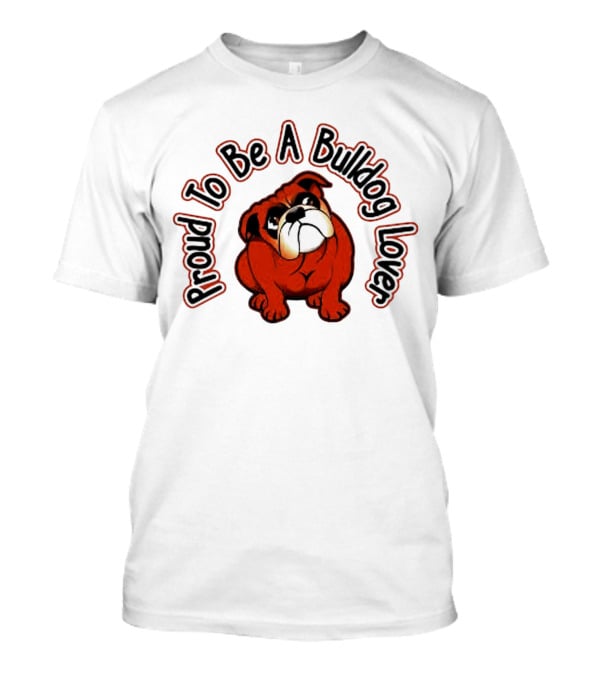 Proud To Be A Bulldog Lover T-Shirt