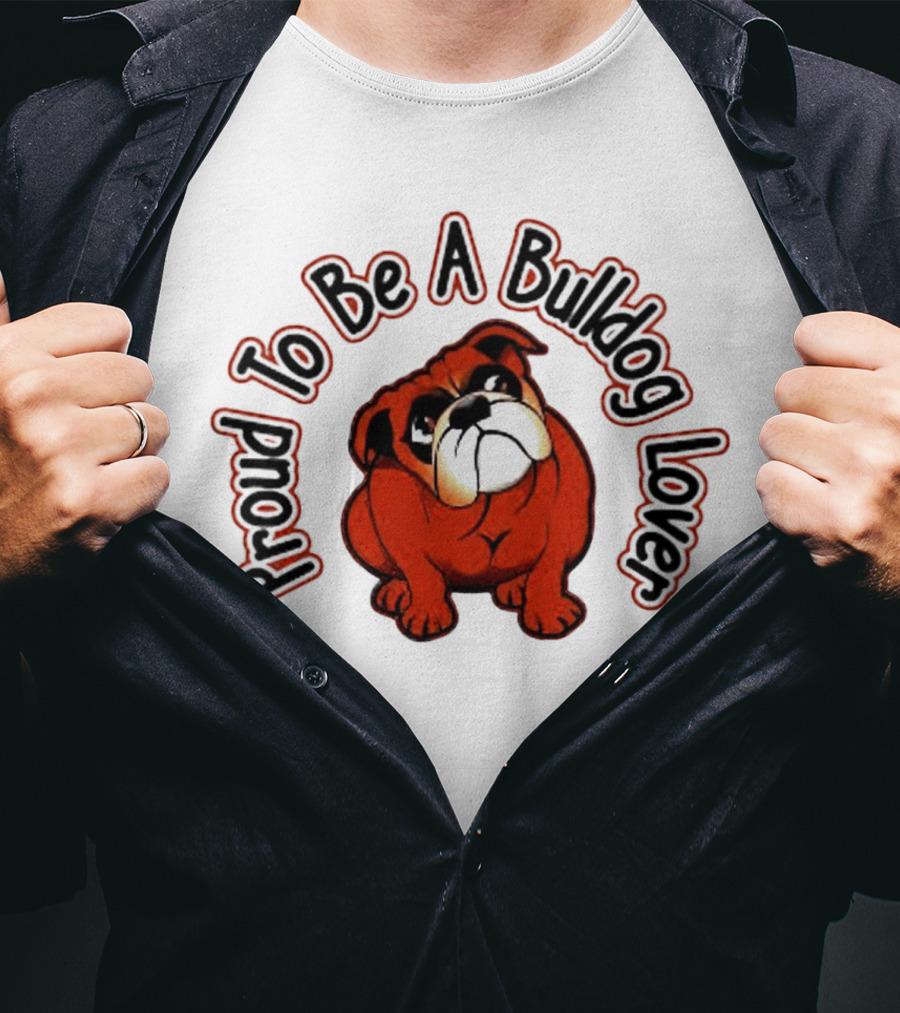 Proud To Be A Bulldog Lover T-Shirt