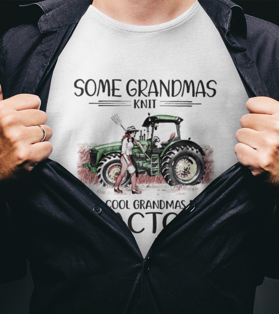 Some Grandmas Knit Super Cool Grandmas Drive Tractors T-Shirt
