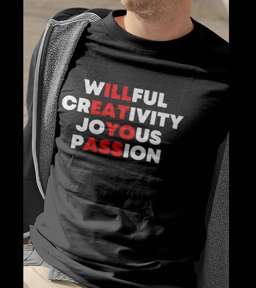 Willful Creativity Joyous Passion Bold Inspiration T-Shirt