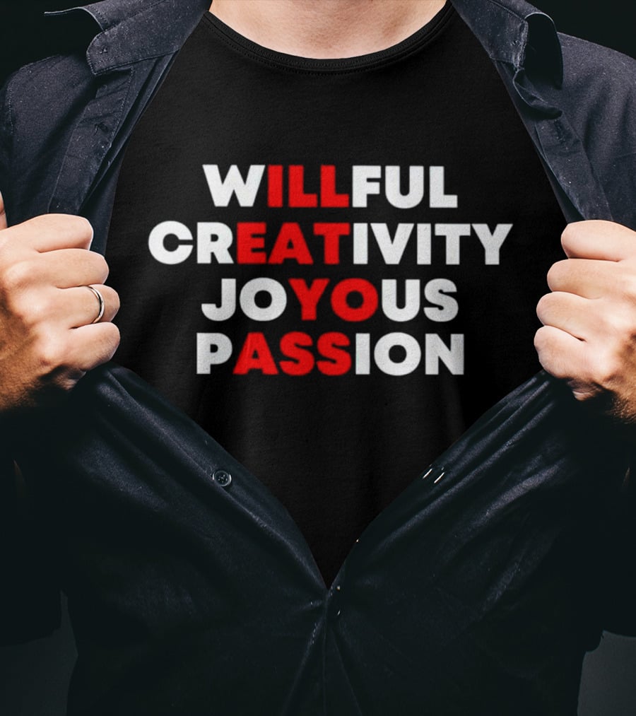Willful Creativity Joyous Passion Bold Inspiration T-Shirt