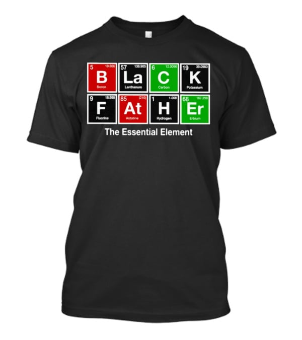 Black Father Periodic Table Essential Element T-Shirt