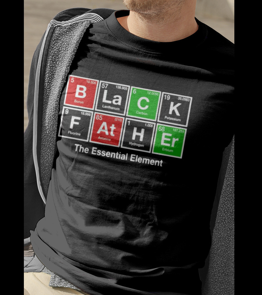 Black Father Periodic Table Essential Element T-Shirt