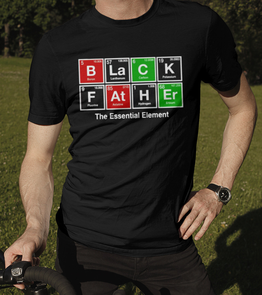 Black Father Periodic Table Essential Element T-Shirt