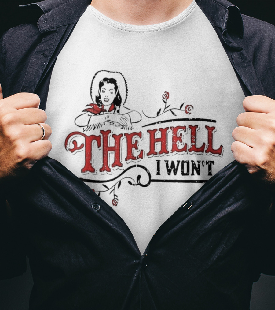 Women’s The Hell I Won’t Retro Cowgirl And Roses T-Shirt