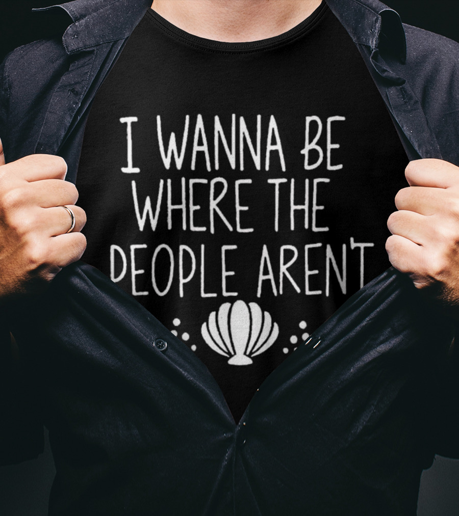 I Wanna Be Where The People Aren't Seashell Bubble T-Shirt