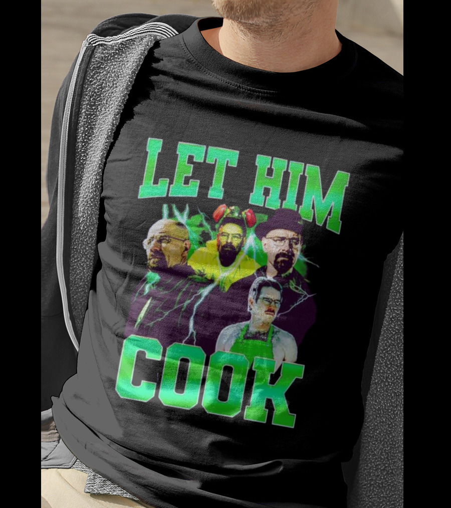 Breaking Bad Let Him Cook Walter White Characters Green Text T-Shirt
