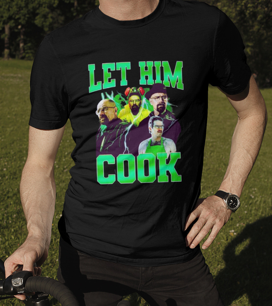 Breaking Bad Let Him Cook Walter White Characters Green Text T-Shirt
