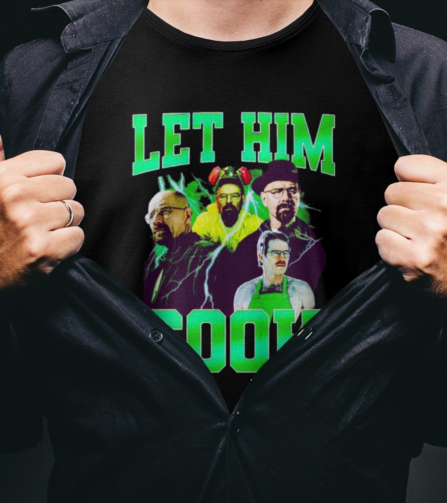 Breaking Bad Let Him Cook Walter White Characters Green Text T-Shirt