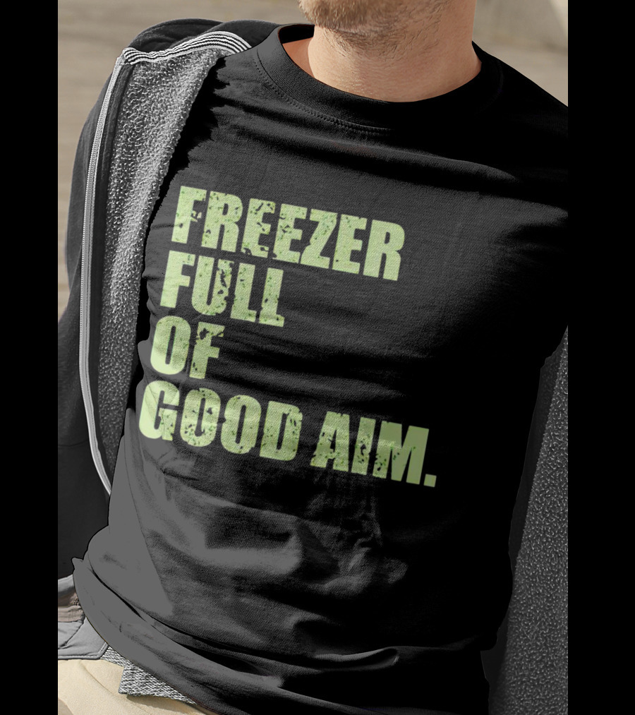 Freezer Full Of Good Aim T-Shirt