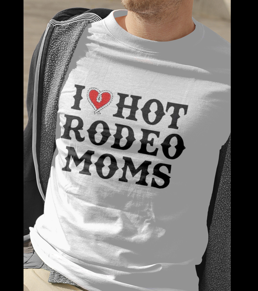 I Love Hot Rodeo Moms T-Shirt
