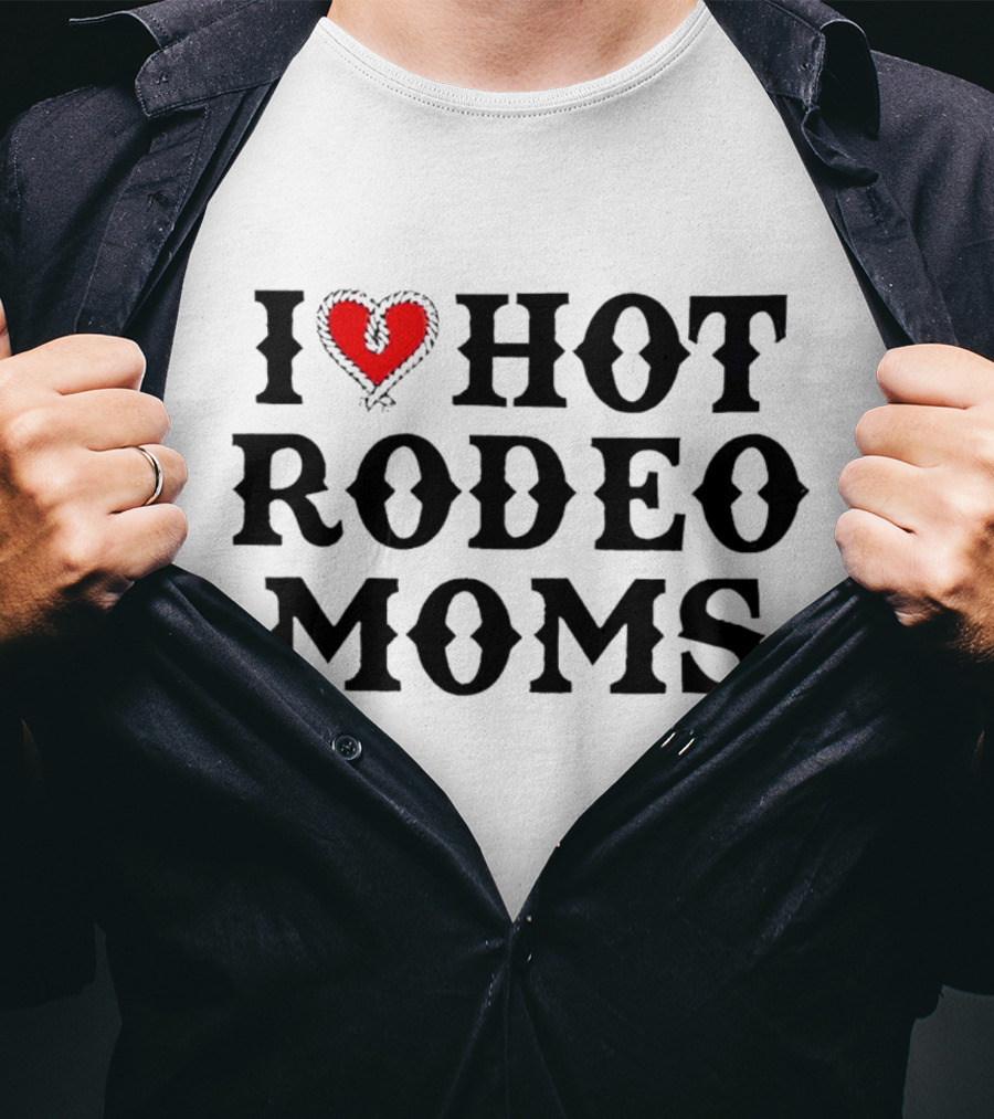I Love Hot Rodeo Moms T-Shirt