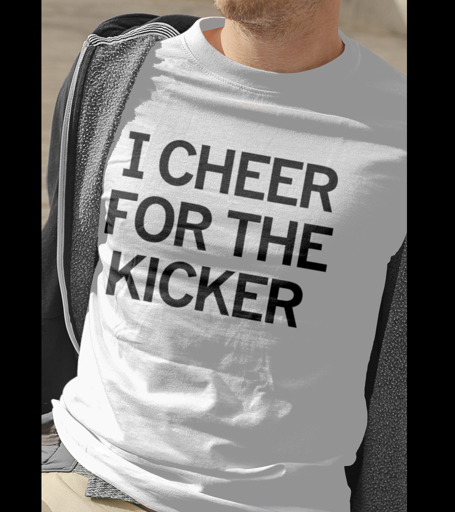 I Cheer For The Kicker Football Supporter's T-Shirt