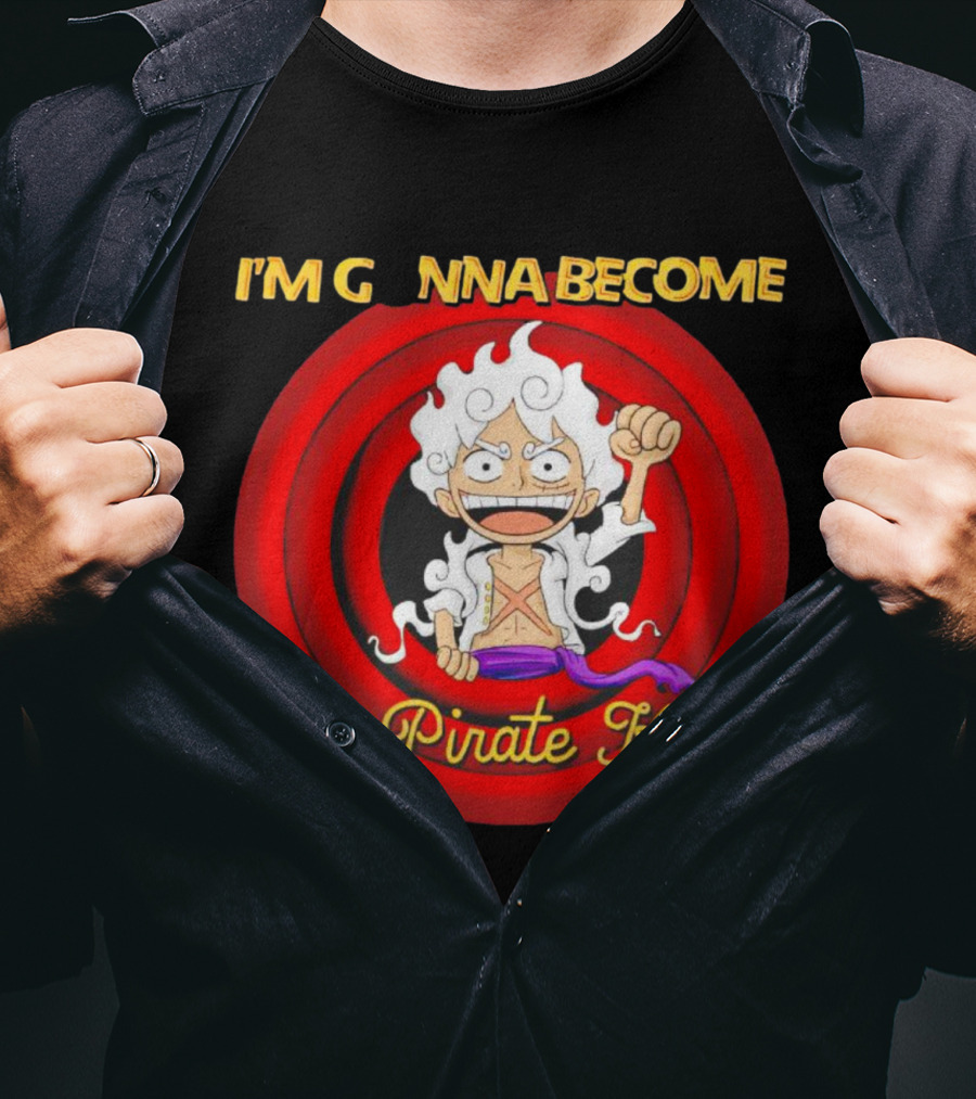 Luffy Gear Fifth I'm Gonna Become The Pirate King One Piece T-Shirt