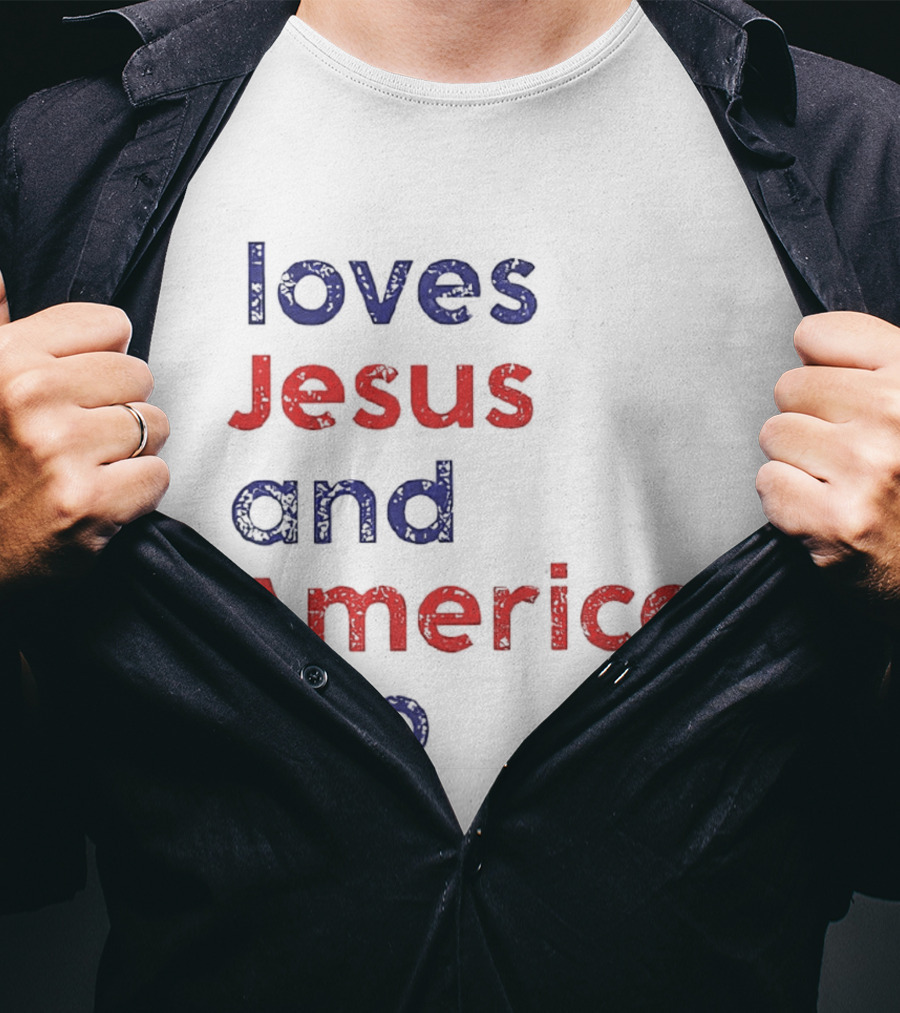 Loves Jesus And America Too Patriotic Christian Sentiment T-Shirt