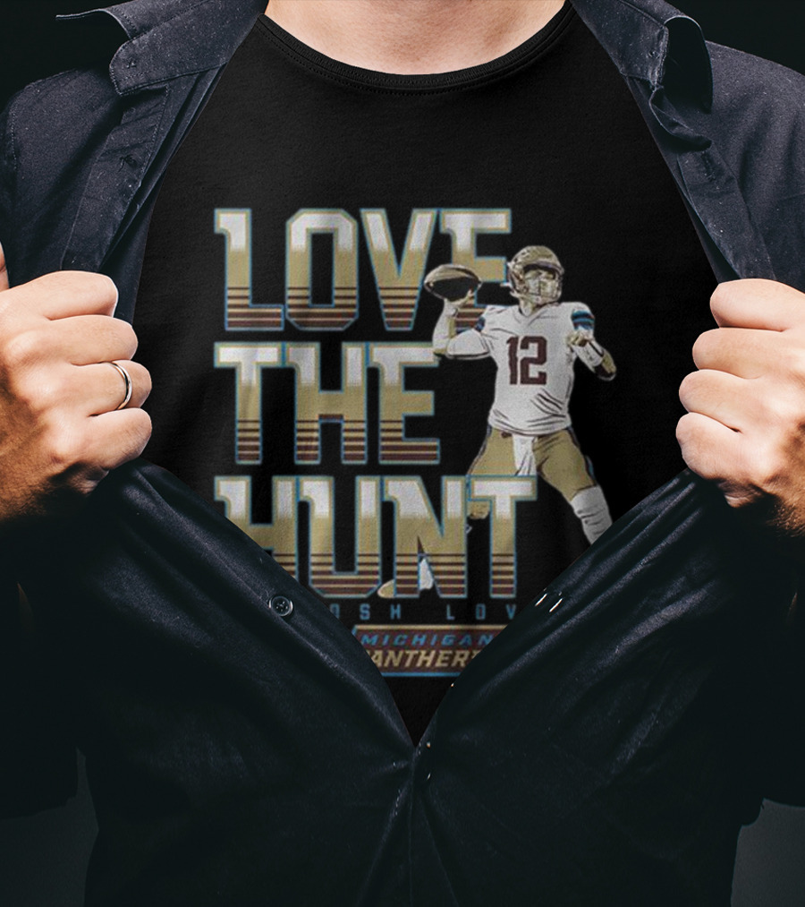 Love The Hunt Josh Love Michigan Panthers T-Shirt