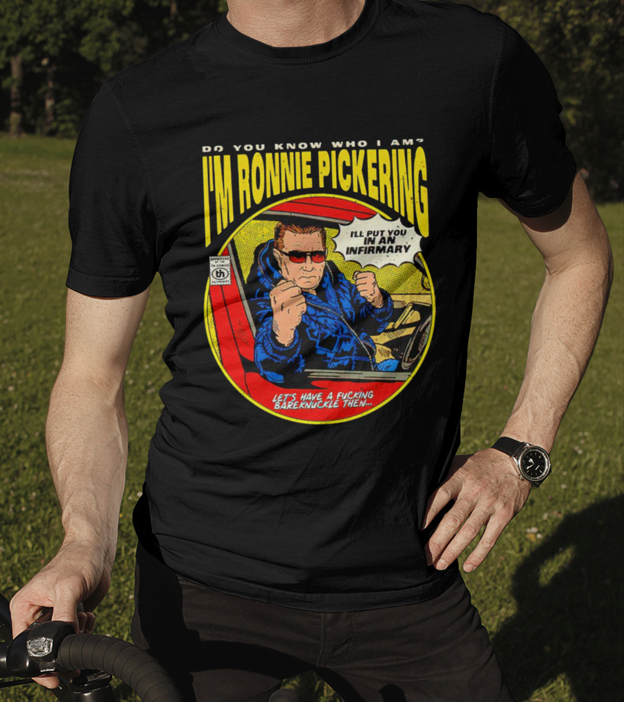 I'm Ronnie Pickering Do You Know Who I Am Let's Have A Bareknuckle Then T-Shirt