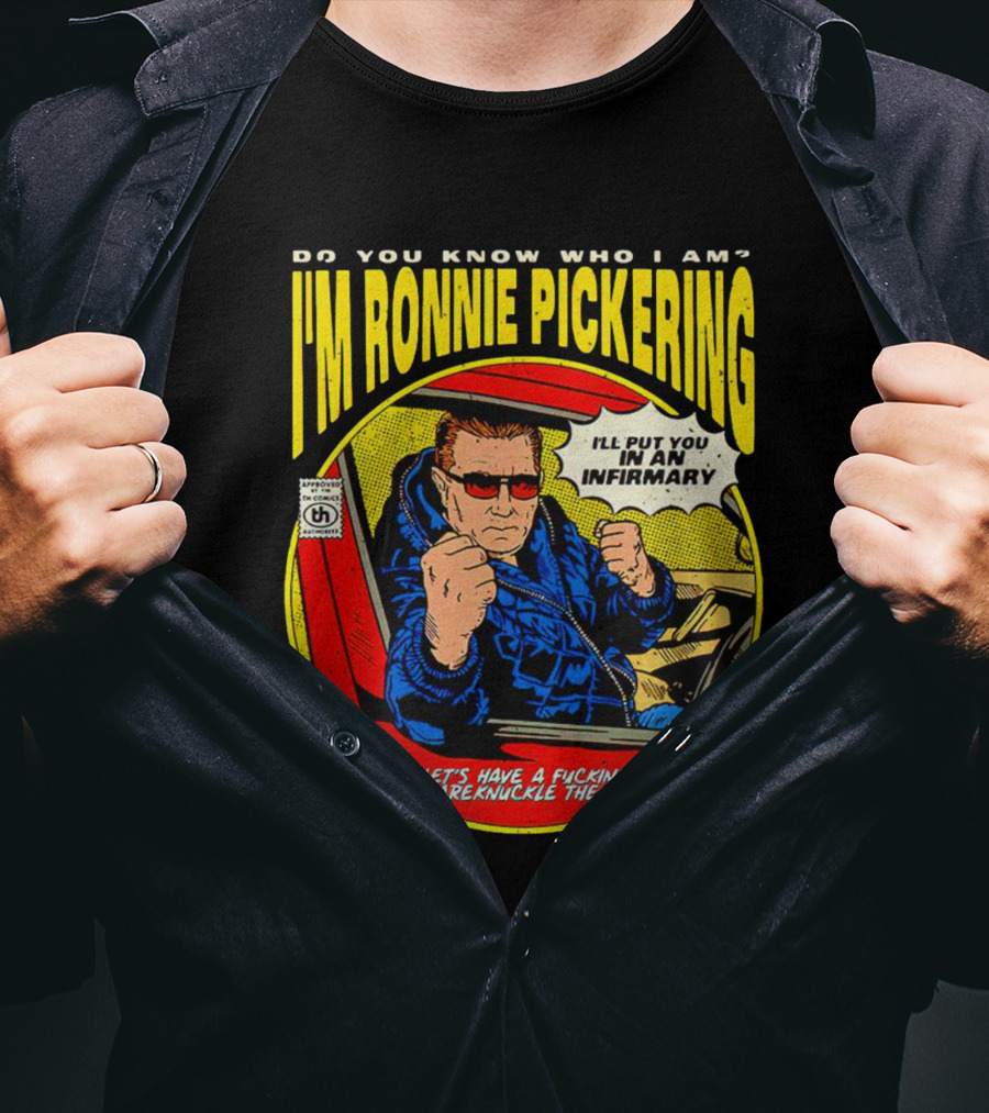 I'm Ronnie Pickering Do You Know Who I Am Let's Have A Bareknuckle Then T-Shirt