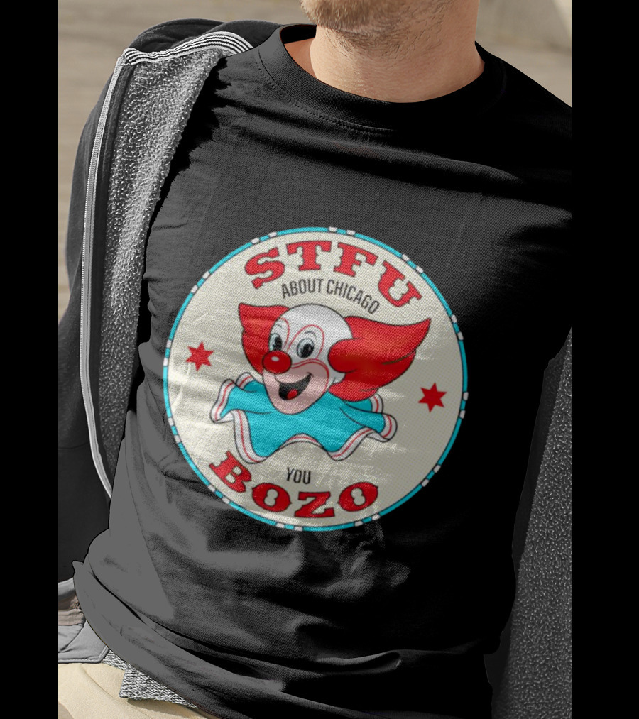 STFU About Chicago You Bozo Clown Circle Stars T-Shirt