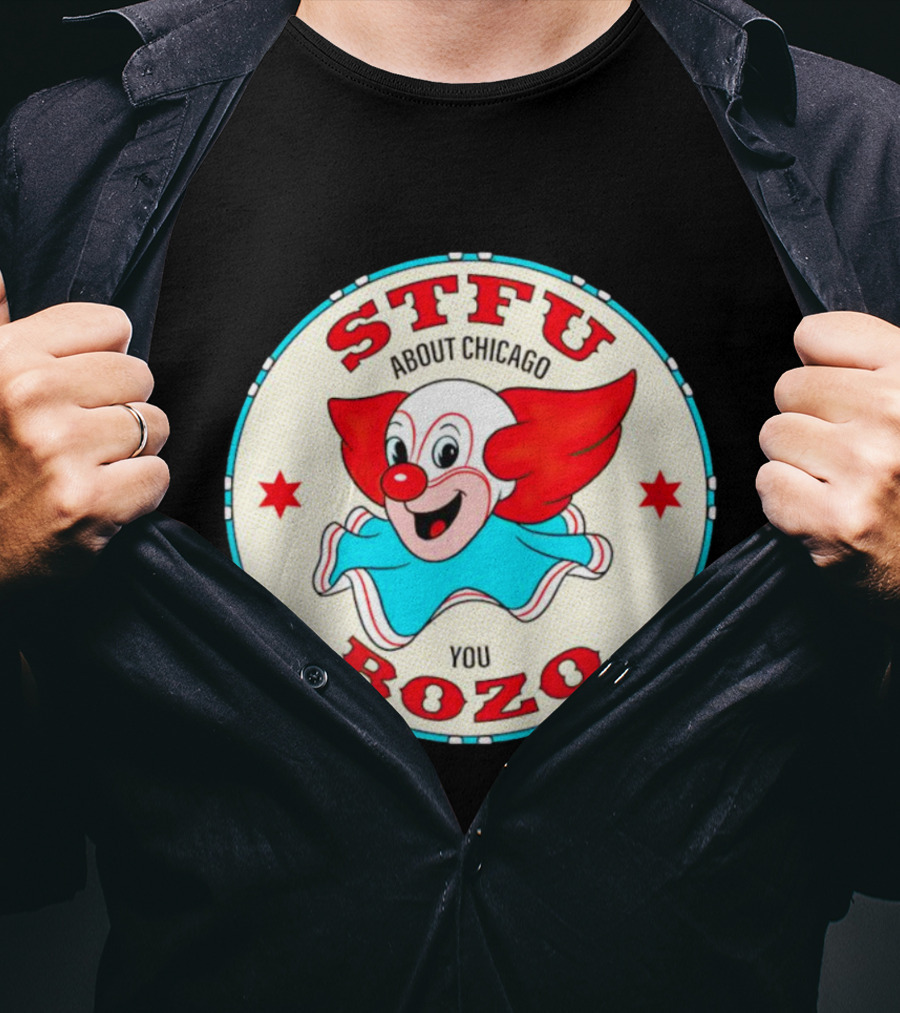 STFU About Chicago You Bozo Clown Circle Stars T-Shirt