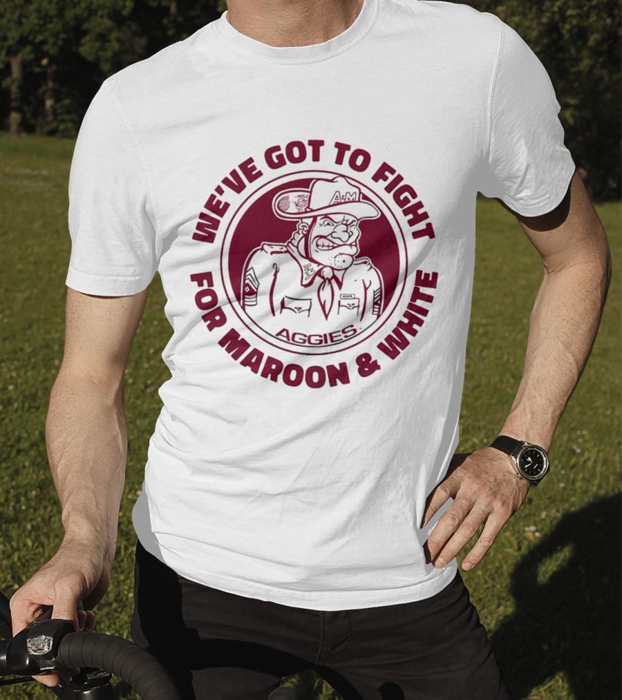 Texas A&M Aggies Fight For Maroon And White Aggie Spirit T-Shirt