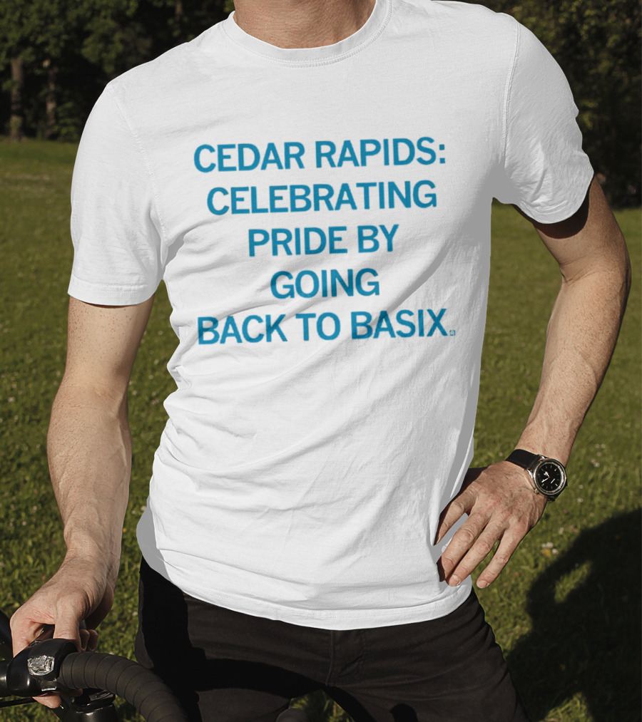 Cedar Rapids Celebrating Pride By Going Back To Basix T-Shirt