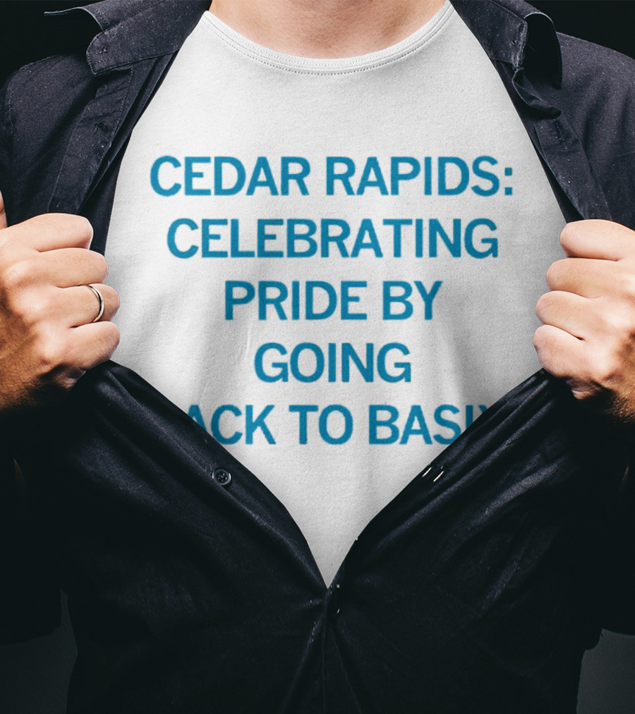 Cedar Rapids Celebrating Pride By Going Back To Basix T-Shirt