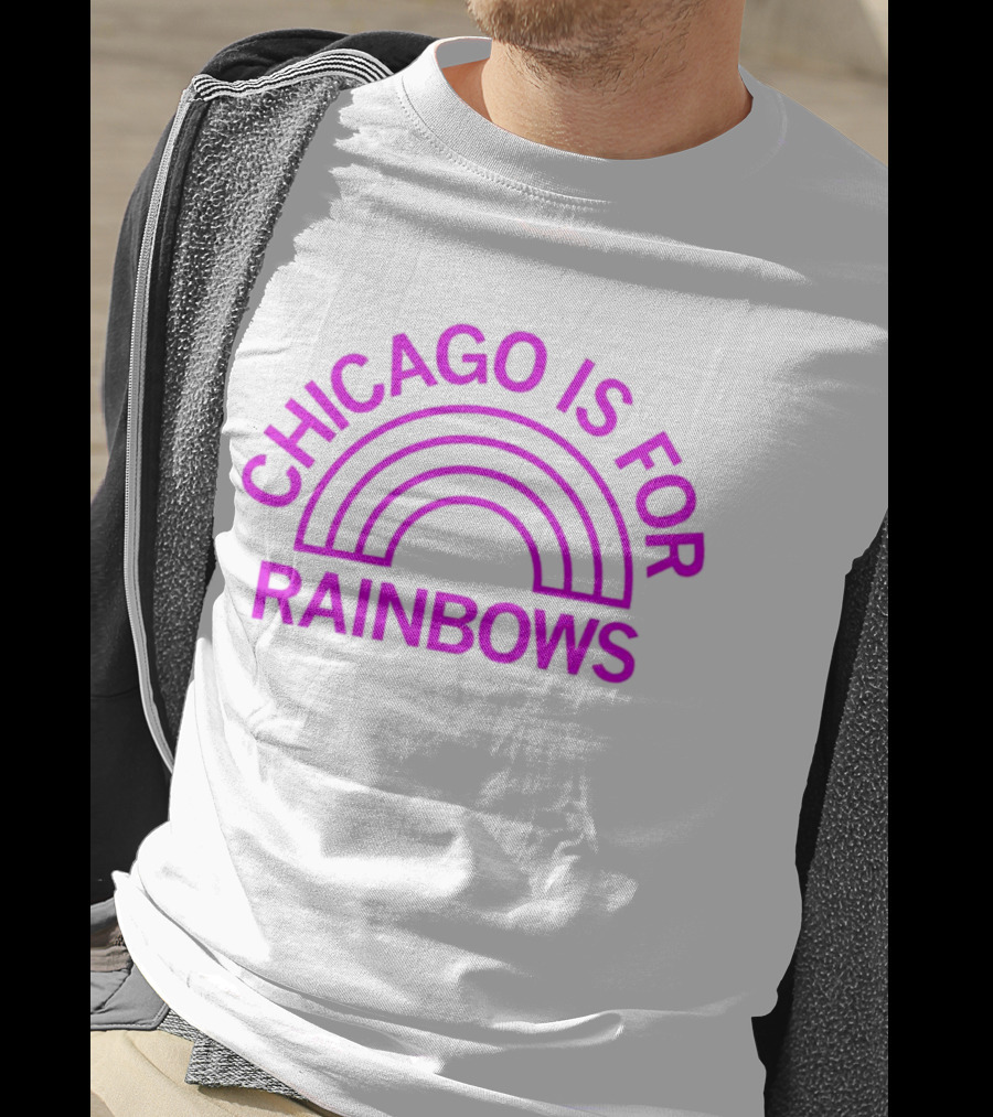Chicago Is For Rainbows T-Shirt