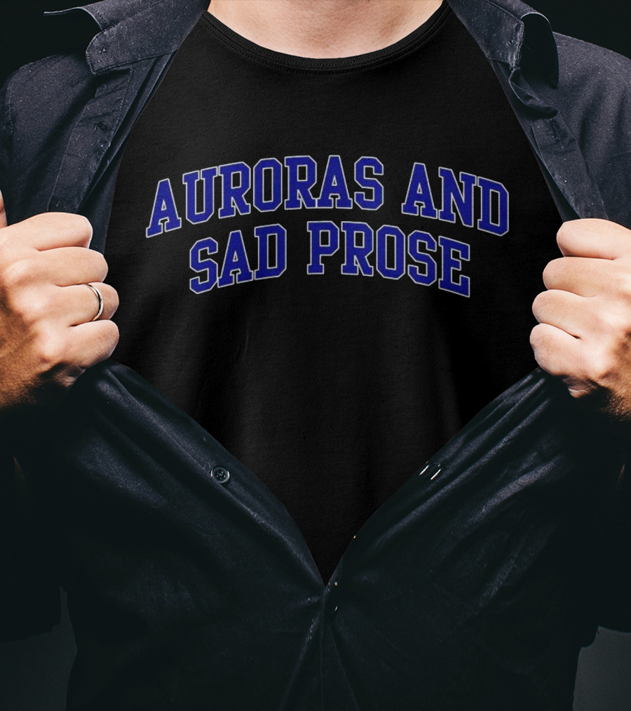 Auroras And Sad Prose T-Shirt