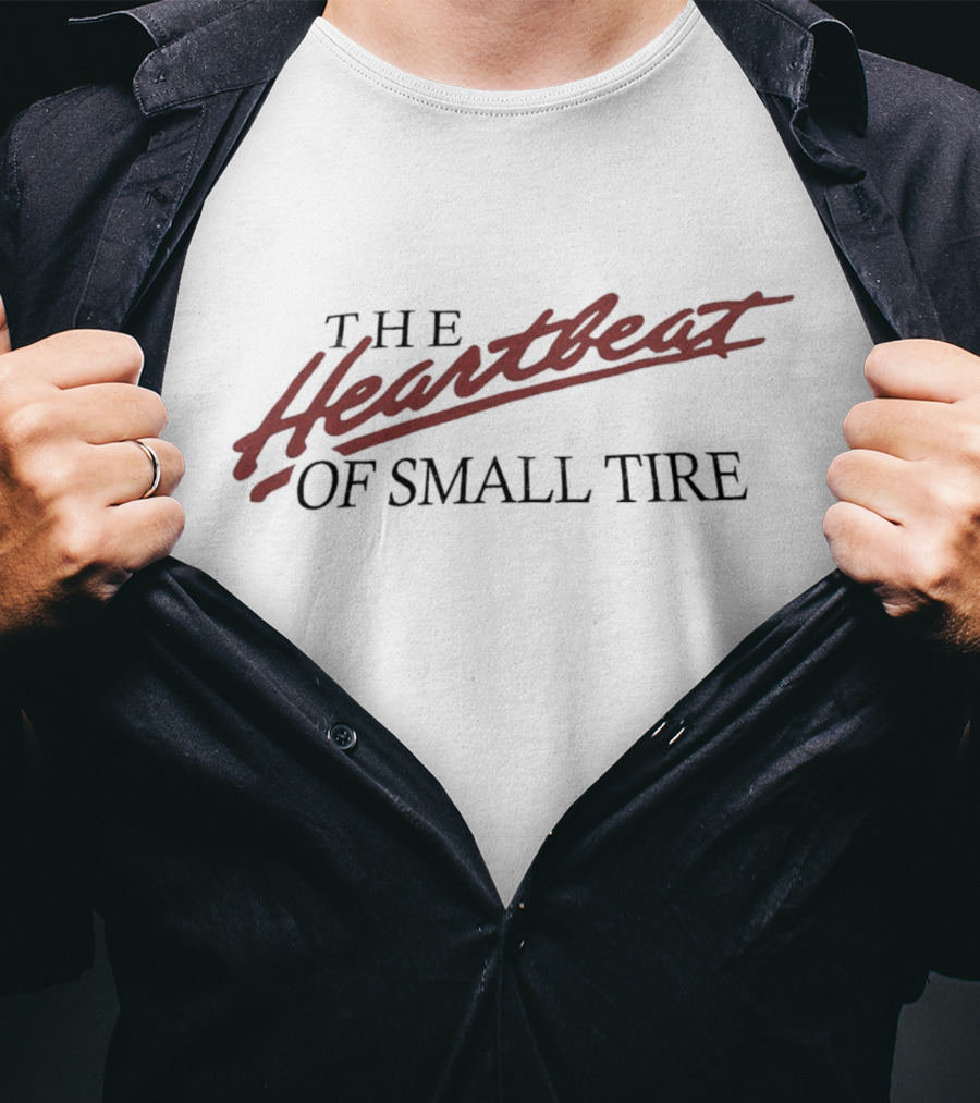 The Heartbeat Of Small Tire T-Shirt